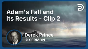 Adam's Fall and Its Results | Clip 2 | Derek Prince