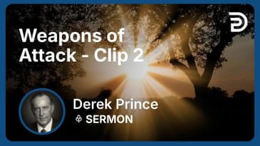 Weapons of Attack | Clip 2 | Derek Prince