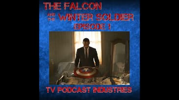 Falcon and The Winter Solder Episode 1 podcast from TV Podcast Industries