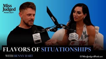 Undefined & Complicated: Breaking Down Situationships w/ @bennyinc  | MissJudged Podcast