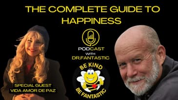 The Complete Guide to Happiness Podcast with Dr. Fantastic: Interview with Vida Amor de Paz