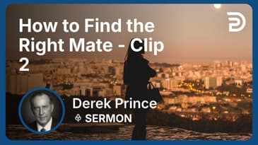 How to Find the Right Mate | Clip 2 | Derek Prince