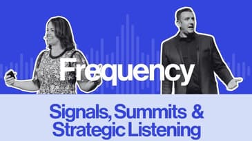 Frequency Ep 10: Signals, Summits and Strategic Listening