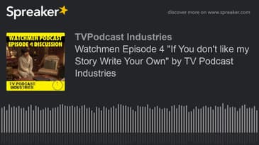 Watchmen Episode 4 "If You don't like my Story Write Your Own" by TV Podcast Industries (made with S