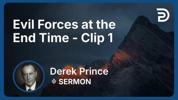 Evil Forces at the End Time | Clip 1 | Derek Prince