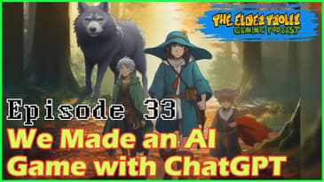 Ep. 33 - We Create an AI Game with ChatGPT