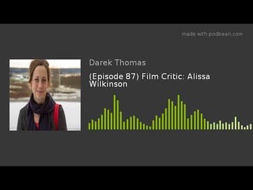 (Episode 87) Film Critic: Alissa Wilkinson