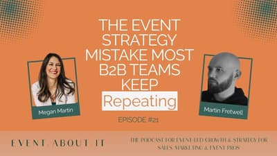 21 The Event Strategy Mistake Most B2B Teams Keep Repeating with Martin Fretwell