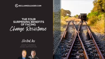 RL 402: The 4 Surprising Benefits of Facing Change Resistance