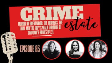 83 - Murder in Brentwood: The Murders, The Trial and the Jury's Walk Through of OJ Simpson's Homes