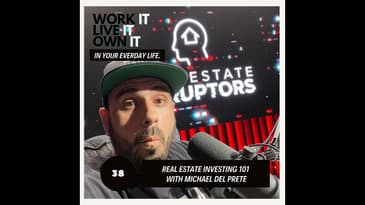 38: Real Estate Investing 101 with Michael Del Prete