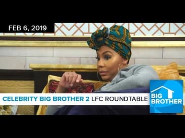 Celebrity Big Brother 2 | LFC Roundtable Feb 6