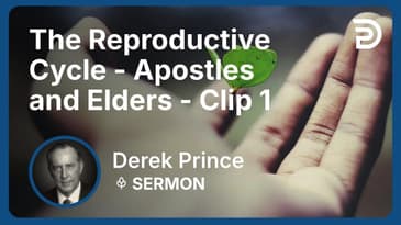 The Reproductive Cycle - Apostles and Elders | Clip 1 | Derek Prince