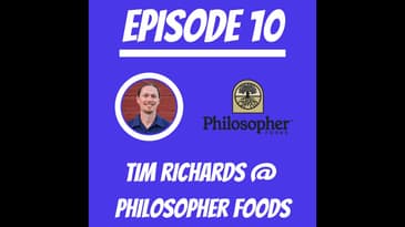 #10 - Tim Richards @ Philosopher Foods
