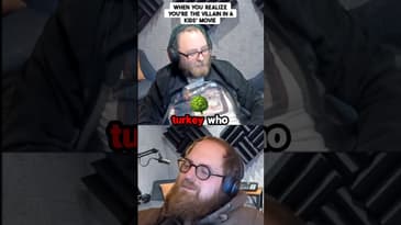 Are you *actually* the villain in a children's film?