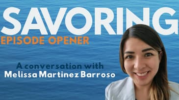 Episode Opener: Savoring the Best Things with Melissa Martinez Barroso