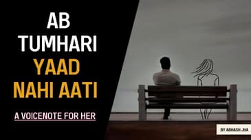 Voicenote for Her After 1 Year of Breakup | Ab Tumhari Yaad Nahi Aati | Abhash Jha
