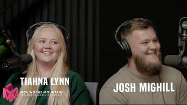 Moving Mountains Podcast | Joshua Mighill + Tiahna Lynn
