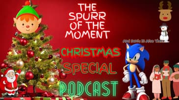 Spurr Of The Moment Podcast:  The Christmas Special and Also Sonic 3 Is There
