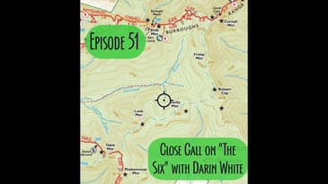 Episode 51 - Close call on "The Six" with Darin White