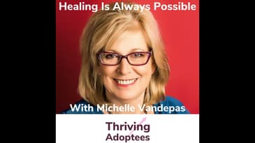 Healing Is Always Possible With Adoptive Mom Michelle Vandepas