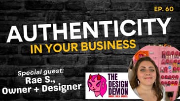 Authenticity in Your Small Business | with Special Guest Rae S. from The Design Demon