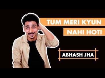 TUM MERI KYUN NAHIN HOTI?? | Abhash Jha | Rhyme Attacks