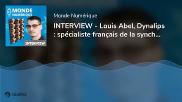 INTERVIEW - Louis Abel, Dynalips : spécialiste français de la synchro labiale