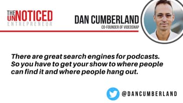 How Dan Cumberland gets himself and helps get others noticed using videos in a snap