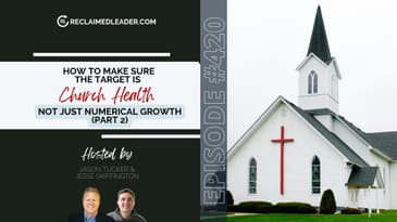 RL 420: How to Make Sure the Target is Church Health Not Just Numerical Growth (Part 2)