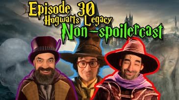 Ep. 30 - Hogwarts Legacy NON SPOILERCAST!