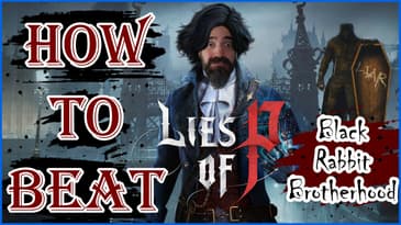 Lies of P - Black Rabbit Brotherhood - How to Beat