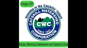 Episode 139 - Catskill Watershed Corporation with Samatha Costa