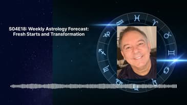 S04E18: Weekly Astrology Forecast: Fresh Starts and Transformation | Steve Murphy's Star Signs