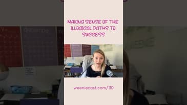 Making Sense of the Illogical Path to Success #shorts | Weeniecast 110