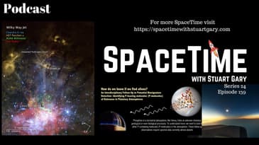 Jets Erupting | SpaceTime with Stuart Gary S24E139 | Astronomy & Space Science News Podcast