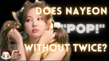 Is It Boppin’?: NAYEON - "POP!"