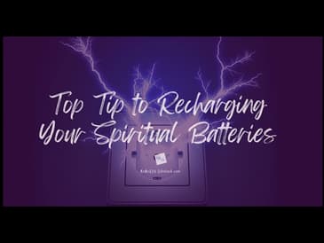 Top Tip to Recharging Your Spiritual Batteries