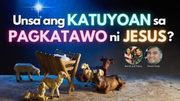 Hibal-i ang Gahum sa Pagkatawo ni Kristo | Wali Bisaya