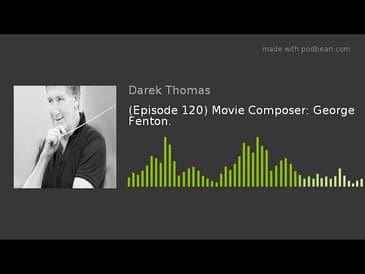 (Episode 120) Movie Composer: George Fenton.
