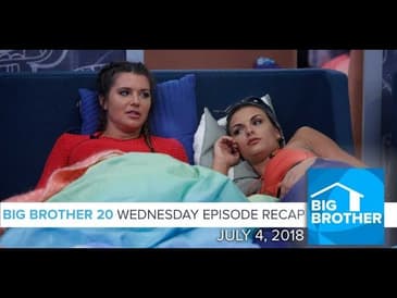 Big Brother 20 | Wednesday Episode Recap - 7/04/18