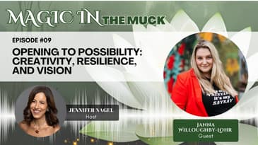 Opening to Possibility: Creativity, Resilience, and Vision with Janna Willoughby-Lohr