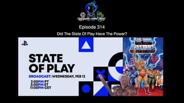 Episode 314 - Did The State Of Play Have The Power?