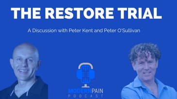 The RESTORE trial.   A discussion with Peter Kent and Peter O'Sullivan