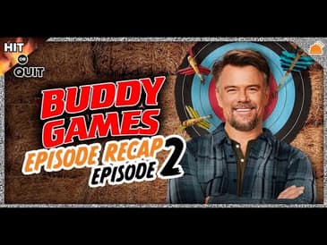 Buddy Games Ep 2 Recap | Hit or Quit