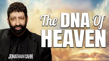 The DNA Of Heaven | Jonathan Cahn Sermon