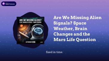 Are We Missing Alien Signals? Space Weather, Brain Changes and the Mars Life Question