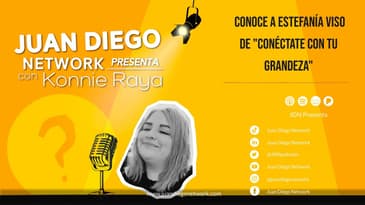 JDN presenta con Konnie Raya - Conoce a Estefanía Viso de "Conéctate con tu grandeza"