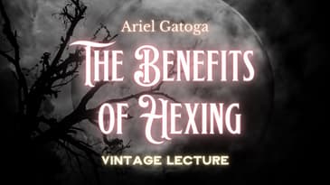The Benefits of Hexing -- A Vintage Lecture by Ariel Gatoga