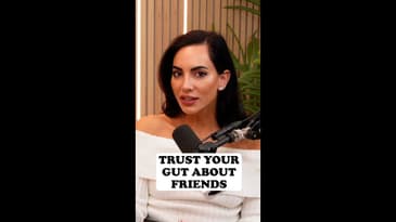 Listen to your gut about friendships